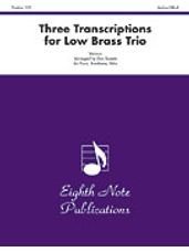 Three Transcriptions for Low Brass Trio [Horn, Trombone, Tuba]