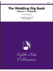 Wedding Gig Book, The, Volume 1 [Trombone]