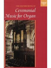 Oxford Book Of Ceremonial Organ Music, The (Book 1)